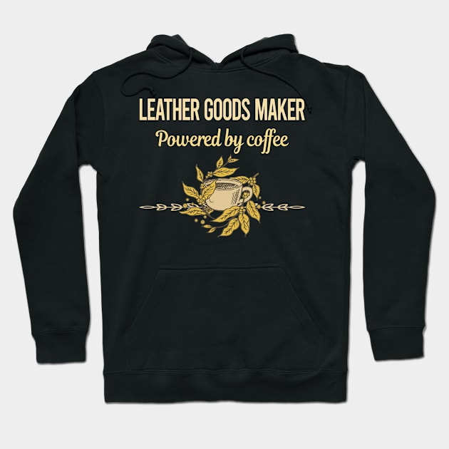 Powered By Coffee Leather Goods Maker Hoodie by lainetexterbxe49